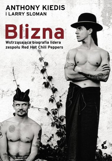 Blizna. Wstrząsająca biografia lidera zespołu Red Hot Chili Peppers Kiedis Anthony, Sloman Larry