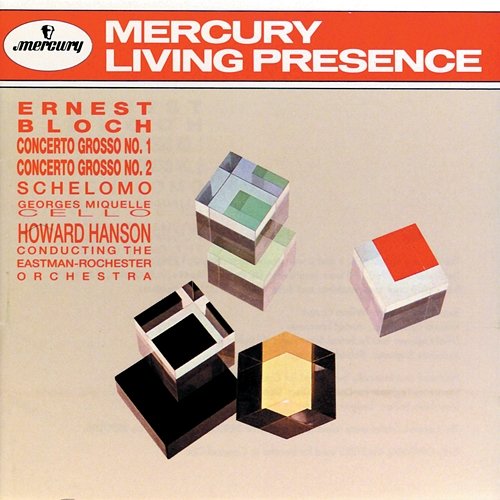 Bloch: Concerto Grosso No. 1 & No. 2/Schelomo Eastman-Rochester Orchestra, Howard Hanson, Georges Miquelle