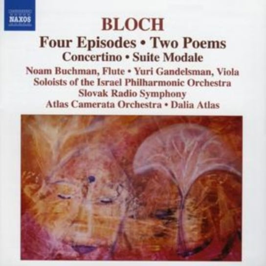 Bloch: Four Episodes / Two Poems / Concertino / Suite Modale Various Artists