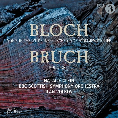 Bloch: Schelomo & Voice in the Wilderness – Bruch: Kol Nidrei Natalie Clein, BBC Scottish Symphony Orchestra, Ilan Volkov