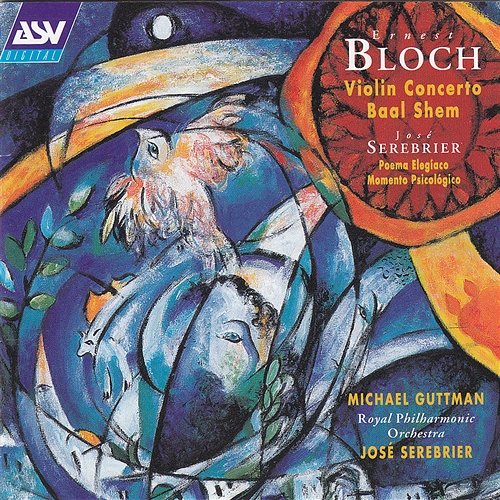 Bloch: Violin Concerto; Baal Shem Michael Guttman, Royal Philharmonic Orchestra, José Serebrier