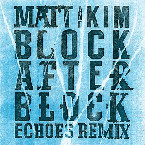 Block After Block Matt and Kim