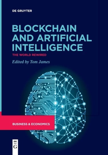Blockchain and Artificial Intelligence: The World Rewired James Tom