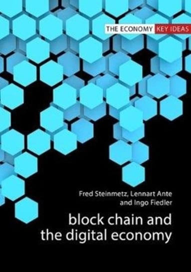 Blockchain and the Digital Economy: The Socio-Economic Impact of Blockchain Technology Opracowanie zbiorowe