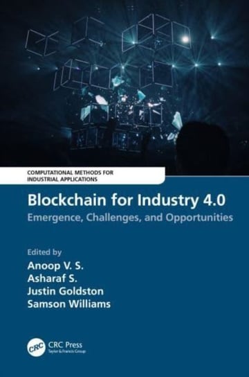 Blockchain for Industry 4.0: Blockchain for Industry 4.0: Emergence, Challenges, and Opportunities Opracowanie zbiorowe