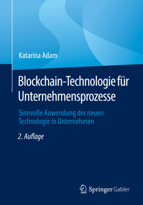 Blockchain-Technologie für Unternehmensprozesse Springer, Berlin
