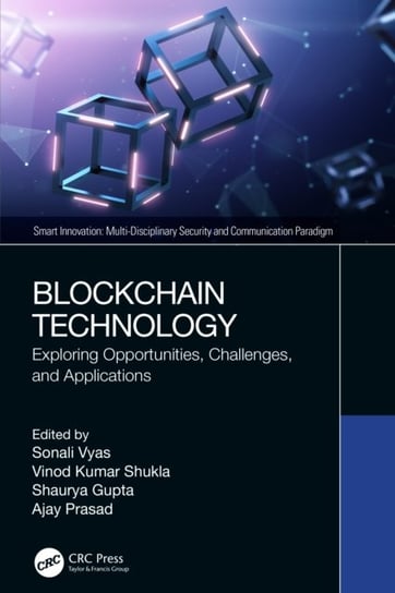 Blockchain Technology: Exploring Opportunities, Challenges, and Applications Opracowanie zbiorowe
