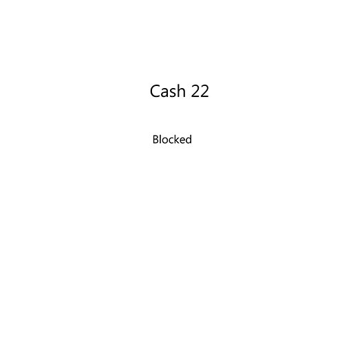 Blocked Cash 22