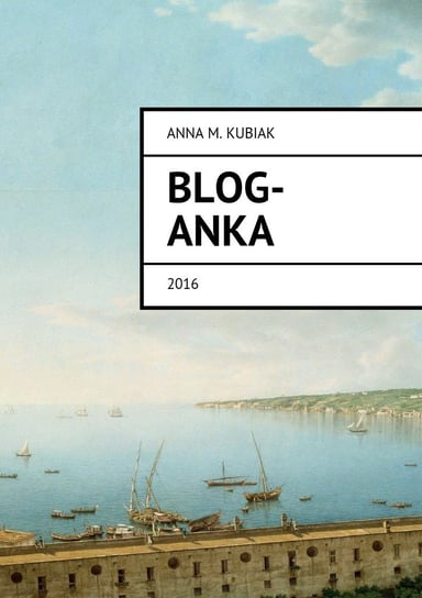 Blog-Anka. 2016 Kubiak Anna M.