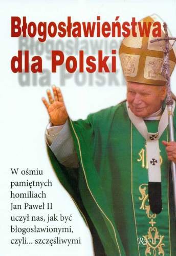 Błogosławieństwa dla Polski Opracowanie zbiorowe