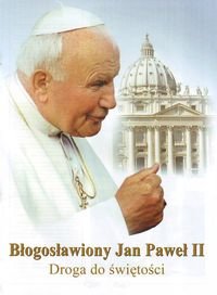 Błogosławiony Jan Paweł II. Droga do świętości Wieczorek Adam