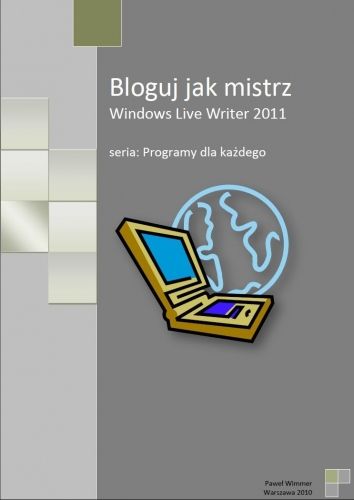 Bloguj jak mistrz. Windows Live Writer 2011 Wimmer Paweł