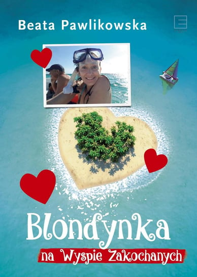 Blondynka na Wyspie Zakochanych Pawlikowska Beata