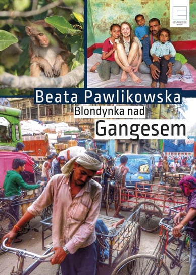 Blondynka nad Gangesem Pawlikowska Beata