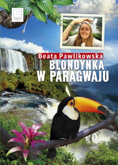 Blondynka w Paragwaju Pawlikowska Beata