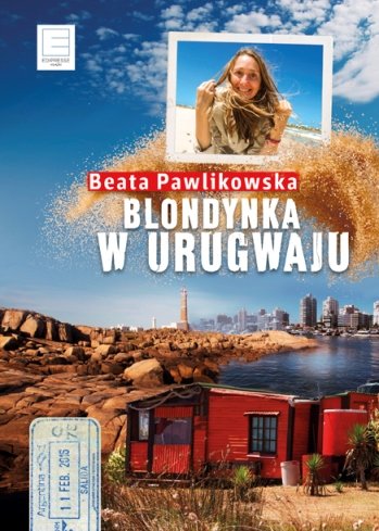 Blondynka w Urugwaju Pawlikowska Beata