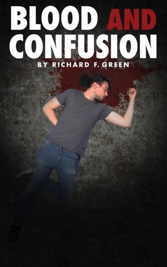 Blood and Confusion Richard F. Green