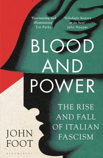 Blood and Power: The Rise and Fall of Italian Fascism Foot John
