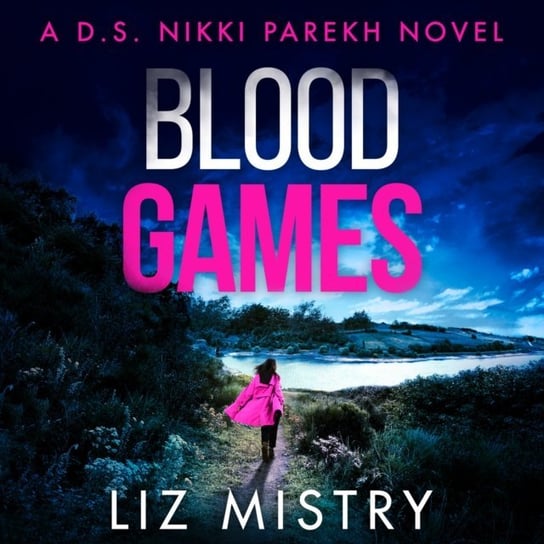 Blood Games (Detective Nikki Parekh, Book 4) Mistry Liz