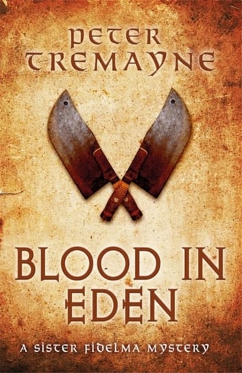 Blood in Eden (Sister Fidelma Mysteries Book 30): An unputdownable mystery of bloodshed and betrayal Tremayne Peter