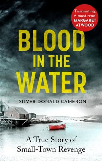 Blood in the Water: A true story of small-town revenge Silver Donald Cameron
