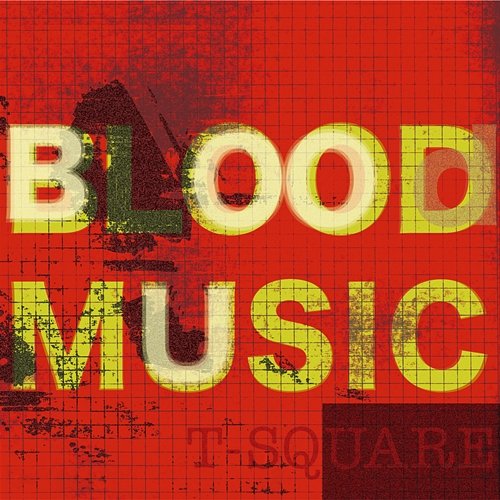 BLOOD MUSIC T-SQUARE