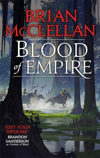 Blood of Empire: Book Three of Gods of Blood and Powder McClellan Brian