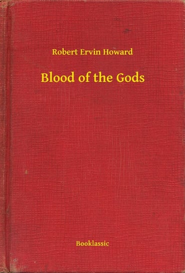 Blood of the Gods Howard Robert Ervin
