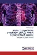 Blood Oxygen Level Dependent (BOLD) MRI in Ischemic Heart Disease Egred Mohaned