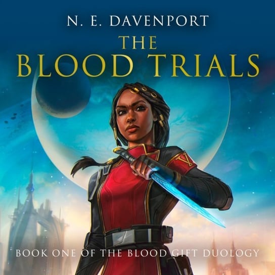 Blood Trials (The Blood Gift Duology, Book 1) N. E. Davenport