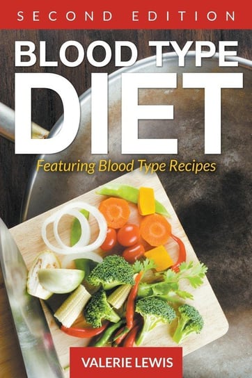 Blood Type Diet. Second Edition Valerie Lewis