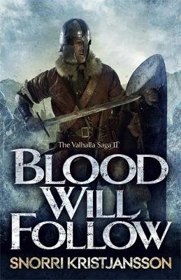 Blood Will Follow: The Valhalla Saga Book II Kristjansson Snorri