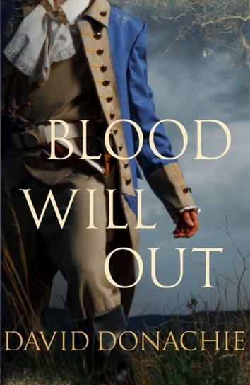 Blood Will Out: The thrilling conclusion to the smuggling drama David Donachie