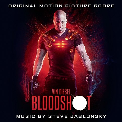BLOODSHOT (Original Motion Picture Score) Steve Jablonsky