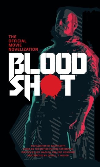 Bloodshot - The Official Movie Novelization Smith Gavin G.