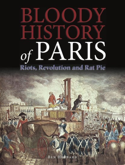 Bloody History of Paris Hubbard Ben