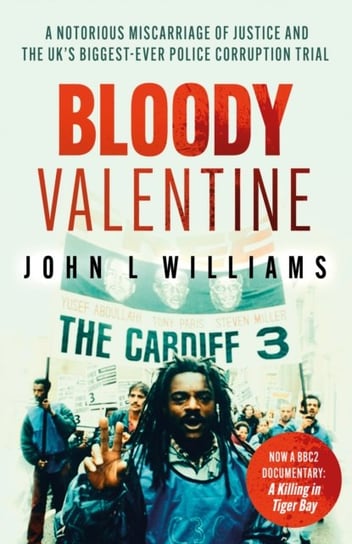 Bloody Valentine: The Story of Britains Worst Miscarriage of Justice John L. Williams