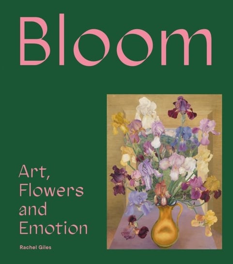 Bloom: Art, Flowers & Emotion Opracowanie zbiorowe
