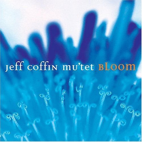Bloom Jeff Coffin
