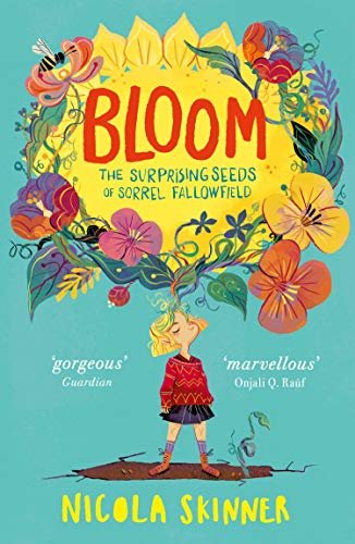 Bloom: The Surprising Seeds of Sorrel Fallowfield Skinner Nicola