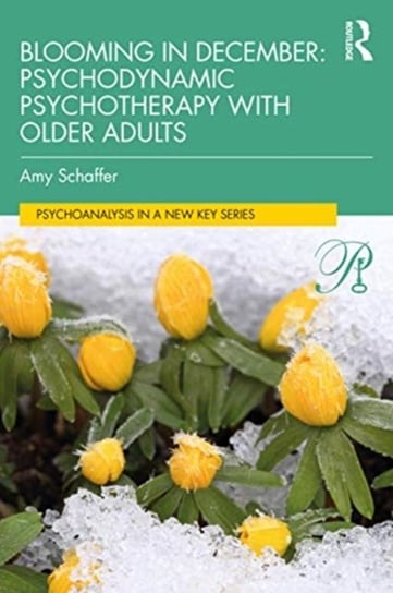 Blooming in December Psychodynamic Psychotherapy With Older Adults Amy Schaffer