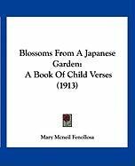 Blossoms from a Japanese Garden: A Book of Child Verses (1913) Fenollosa Mary Mcneil