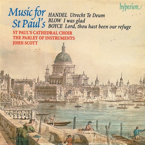 Blow, Boyce & Handel: Music for St Paul's St Paul's Cathedral Choir, The Parley of Instruments, John Scott