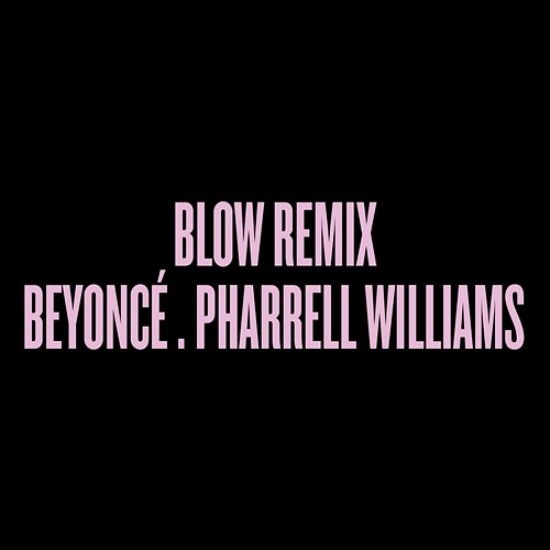 Blow Remix Beyoncé feat. Pharrell Williams