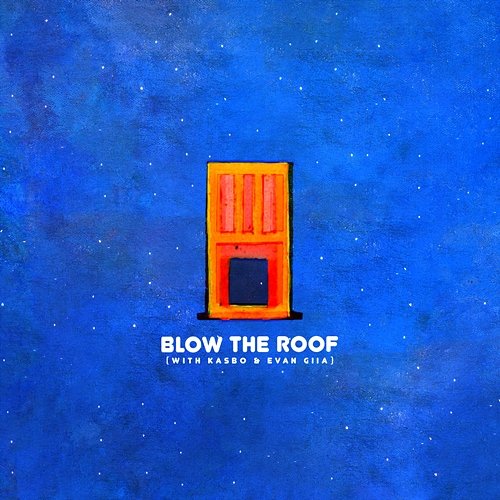 Blow The Roof Louis The Child, Kasbo, EVAN GIIA