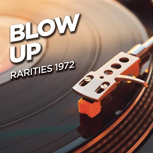 Blow Up - Rarities 1972 Blow Up