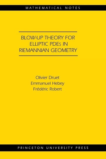Blow-up Theory for Elliptic PDEs in Riemannian Geometry (MN-45) Druet Olivier