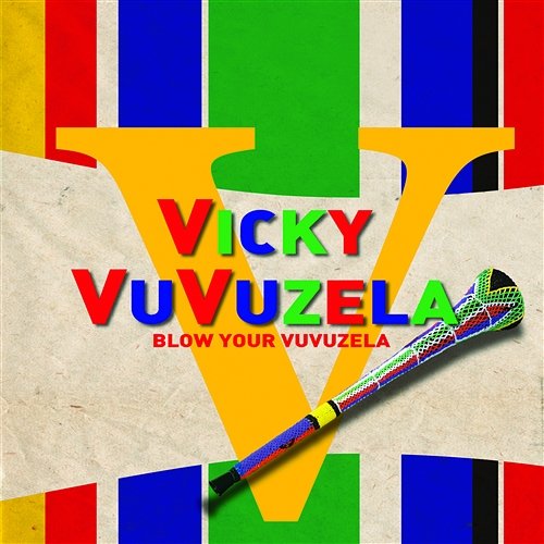 Blow Your Vuvuzela Vicky Vuvuzela