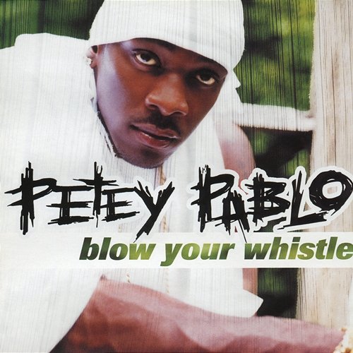 Blow Your Whistle Petey Pablo