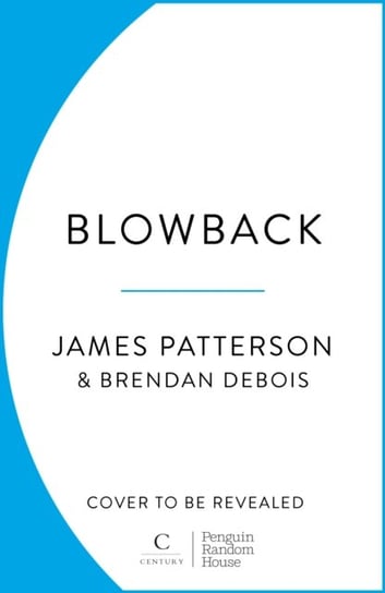 Blowback: A president in turmoil. A deadly motive. Patterson James